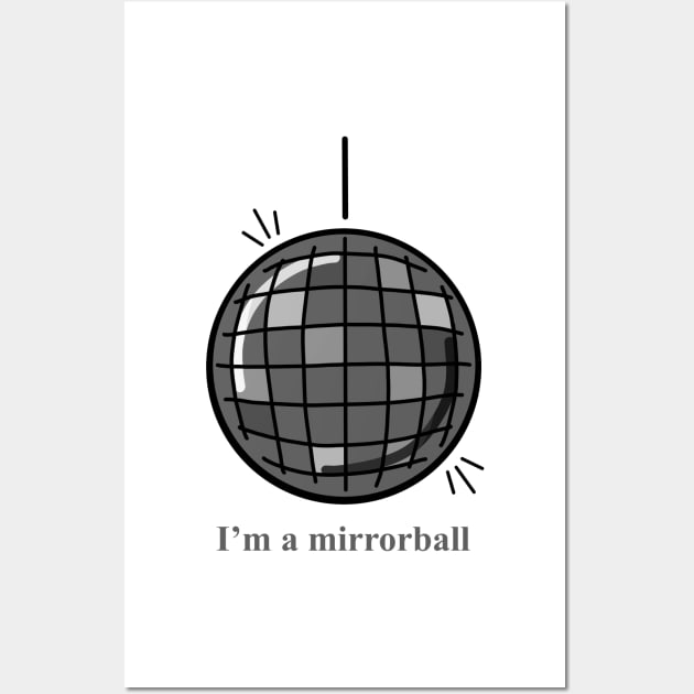 I’m A Mirrorball Wall Art by taylorstycoon